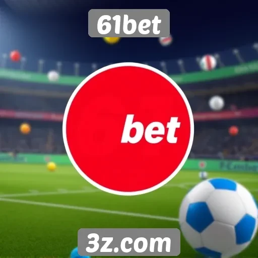 Vantagens e desvantagens de apostar na 61bet